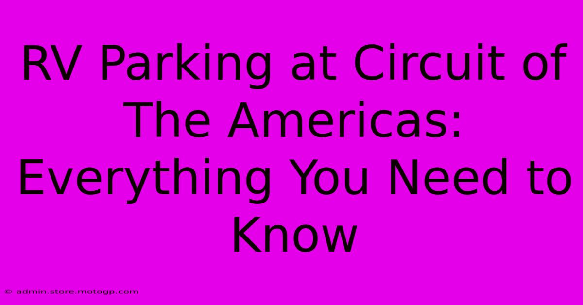 RV Parking At Circuit Of The Americas: Everything You Need To Know