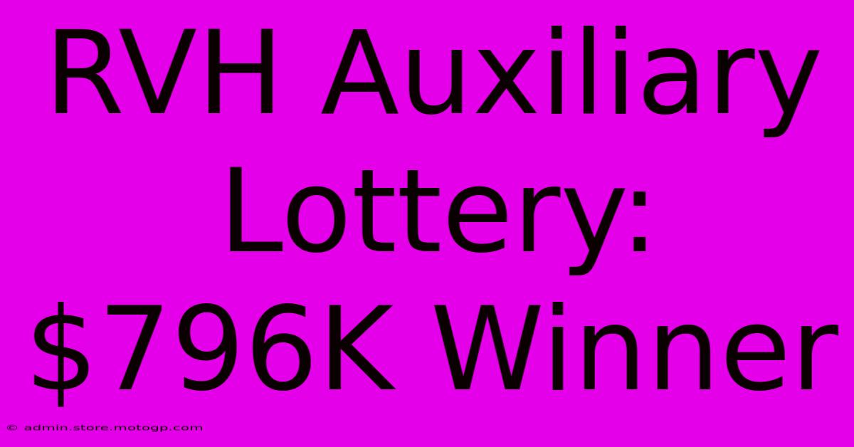 RVH Auxiliary Lottery: $796K Winner