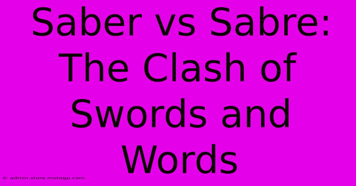 Saber Vs Sabre: The Clash Of Swords And Words