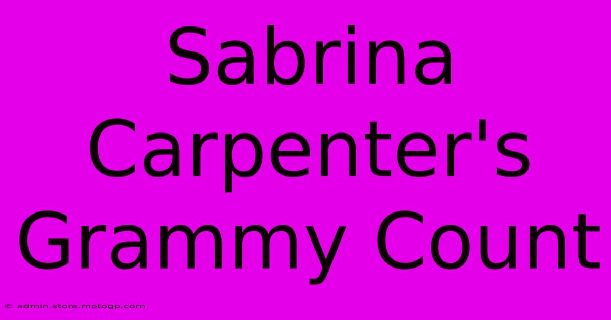 Sabrina Carpenter's Grammy Count