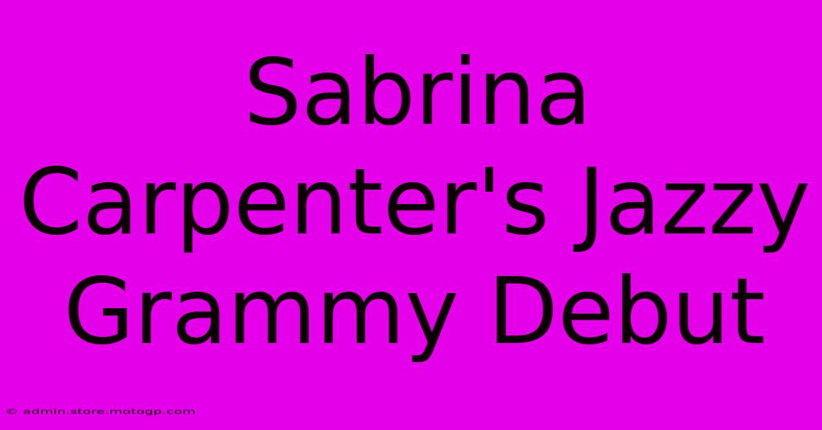 Sabrina Carpenter's Jazzy Grammy Debut