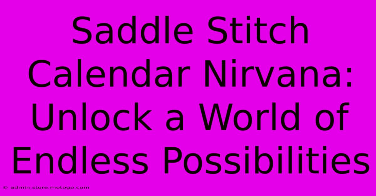 Saddle Stitch Calendar Nirvana: Unlock A World Of Endless Possibilities