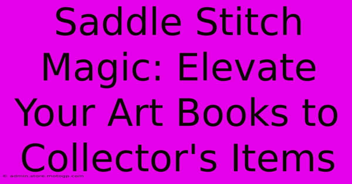 Saddle Stitch Magic: Elevate Your Art Books To Collector's Items