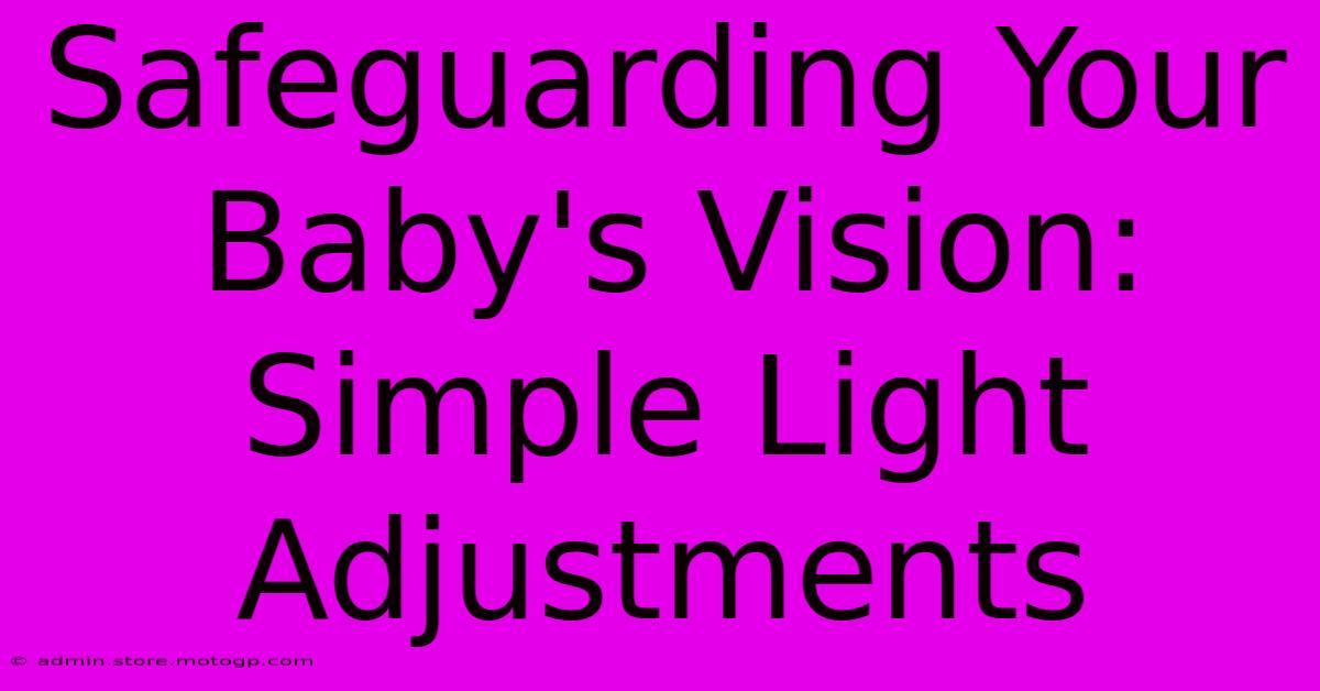 Safeguarding Your Baby's Vision: Simple Light Adjustments