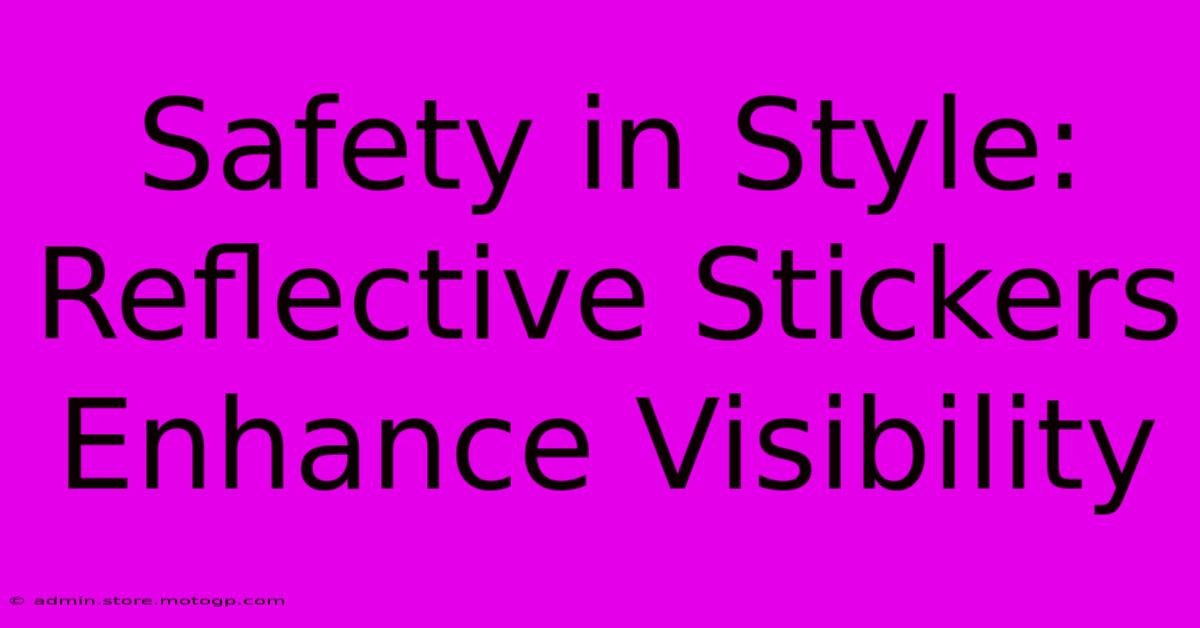 Safety In Style: Reflective Stickers Enhance Visibility