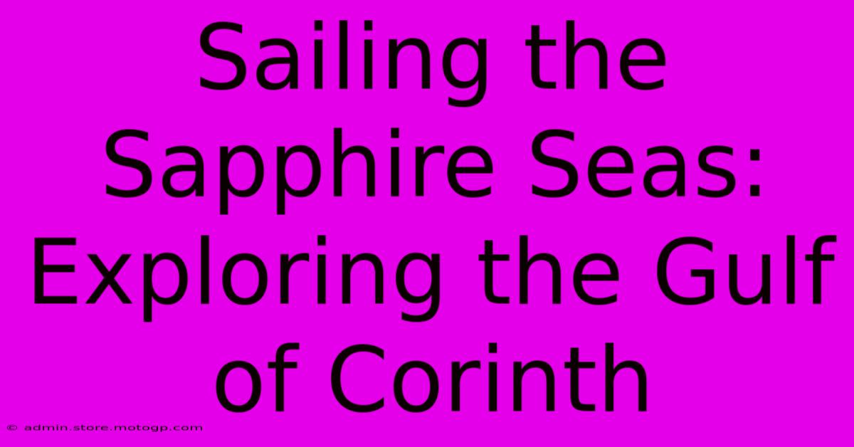 Sailing The Sapphire Seas: Exploring The Gulf Of Corinth