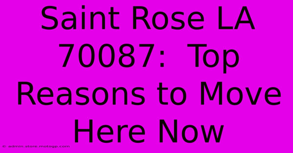 Saint Rose LA 70087:  Top Reasons To Move Here Now