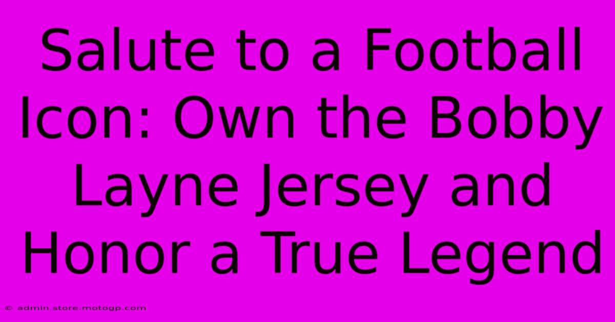 Salute To A Football Icon: Own The Bobby Layne Jersey And Honor A True Legend