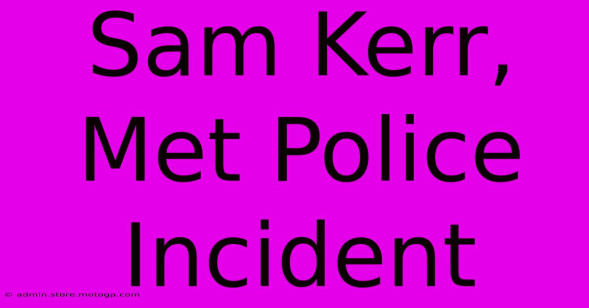 Sam Kerr, Met Police Incident