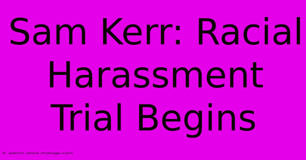 Sam Kerr: Racial Harassment Trial Begins