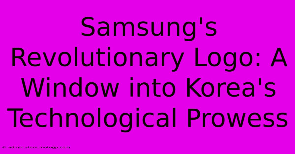 Samsung's Revolutionary Logo: A Window Into Korea's Technological Prowess