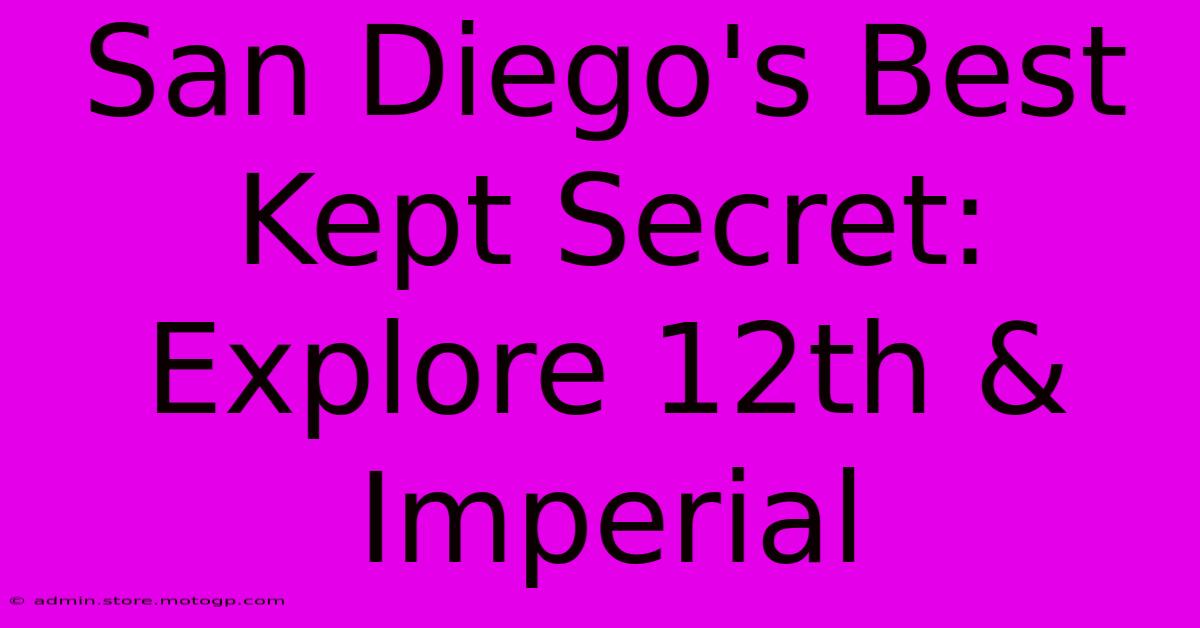 San Diego's Best Kept Secret: Explore 12th & Imperial