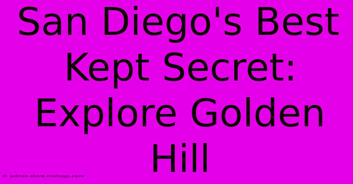 San Diego's Best Kept Secret: Explore Golden Hill