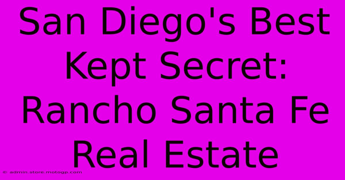 San Diego's Best Kept Secret: Rancho Santa Fe Real Estate