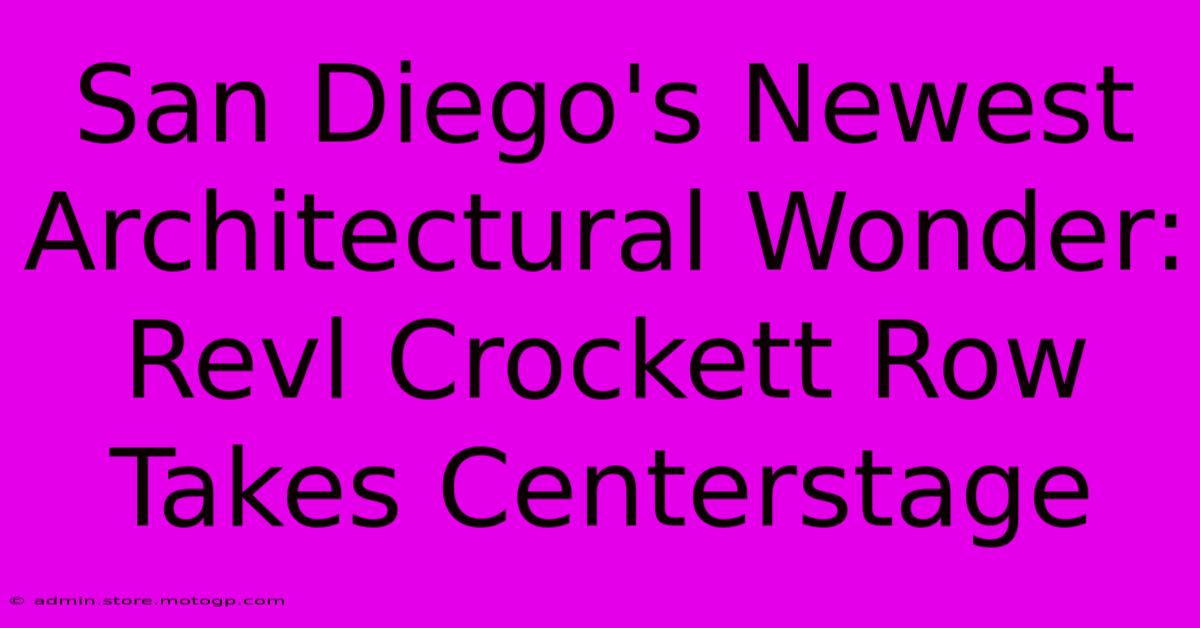 San Diego's Newest Architectural Wonder: Revl Crockett Row Takes Centerstage