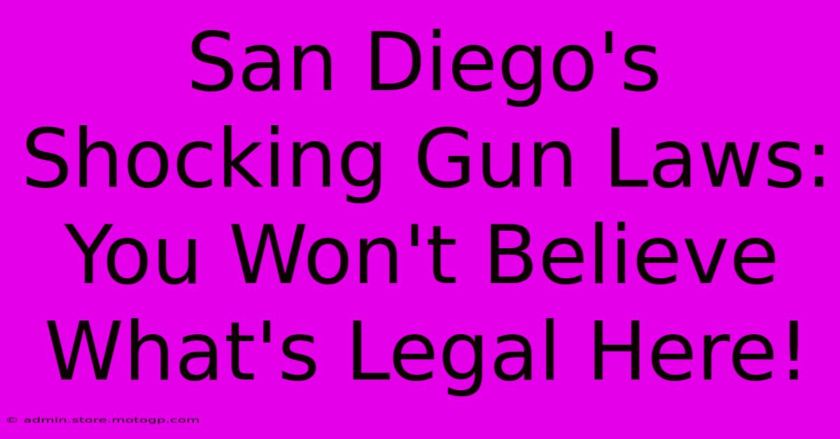 San Diego's Shocking Gun Laws: You Won't Believe What's Legal Here!