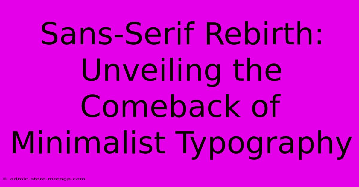 Sans-Serif Rebirth: Unveiling The Comeback Of Minimalist Typography