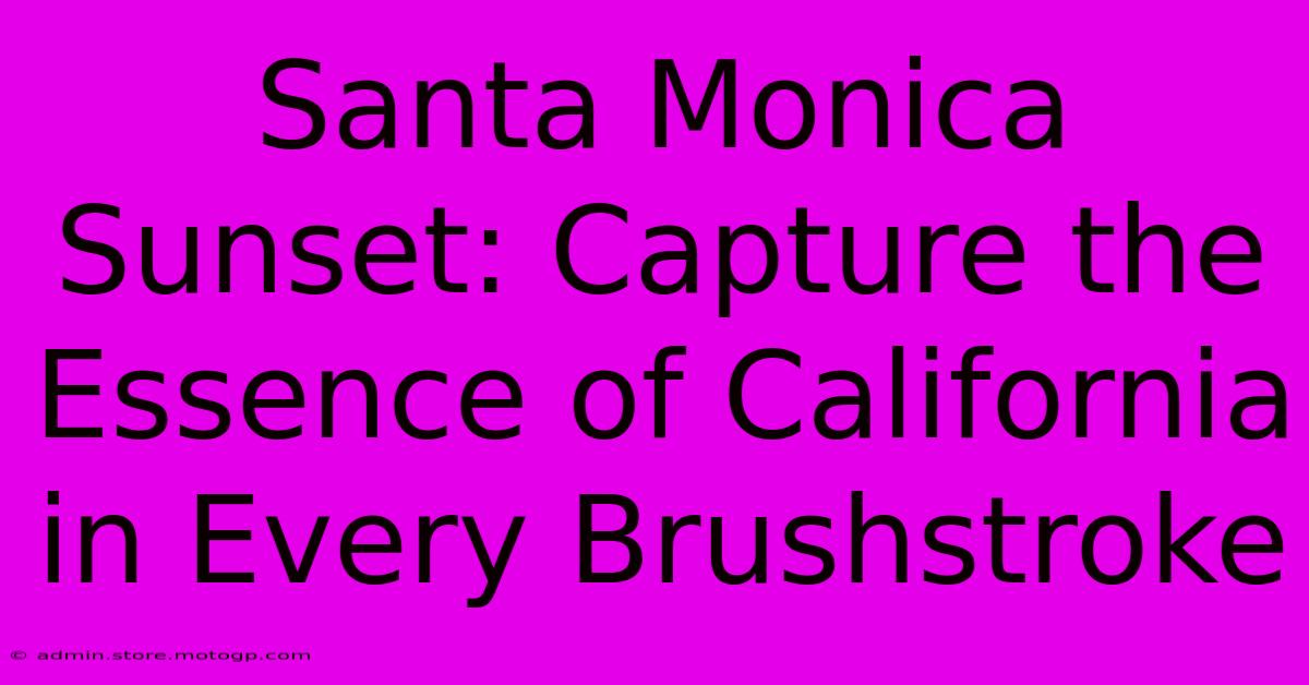 Santa Monica Sunset: Capture The Essence Of California In Every Brushstroke