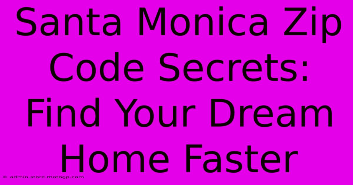 Santa Monica Zip Code Secrets: Find Your Dream Home Faster