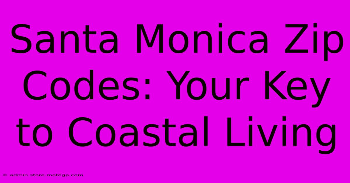 Santa Monica Zip Codes: Your Key To Coastal Living