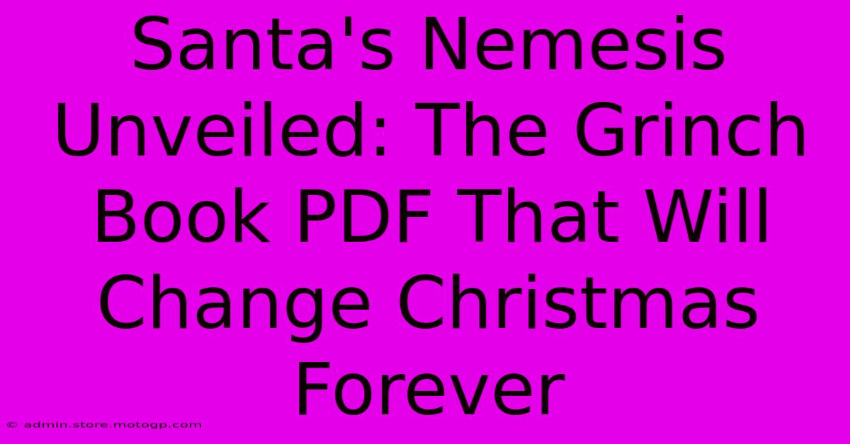 Santa's Nemesis Unveiled: The Grinch Book PDF That Will Change Christmas Forever