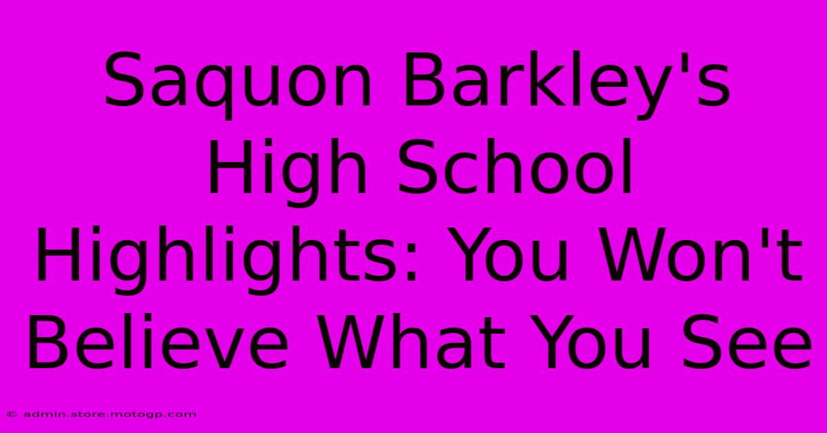 Saquon Barkley's High School Highlights: You Won't Believe What You See