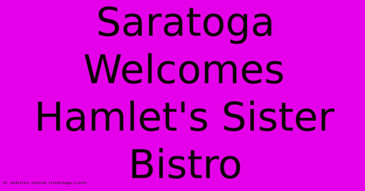 Saratoga Welcomes Hamlet's Sister Bistro