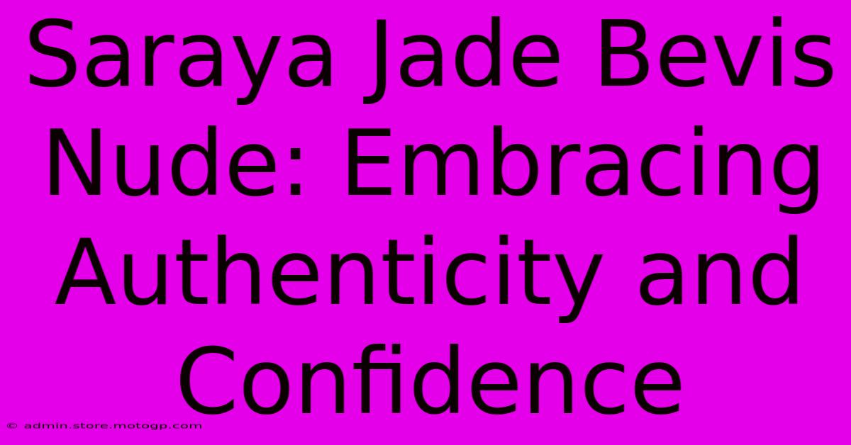 Saraya Jade Bevis Nude: Embracing Authenticity And Confidence