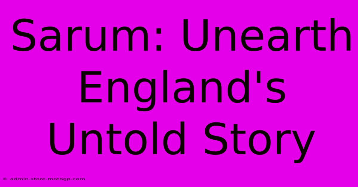 Sarum: Unearth England's Untold Story