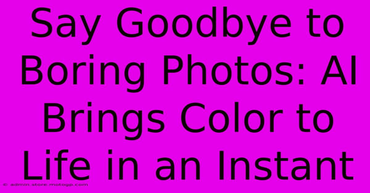 Say Goodbye To Boring Photos: AI Brings Color To Life In An Instant