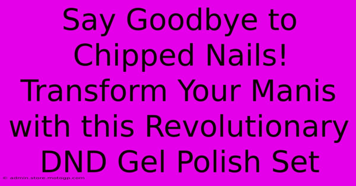 Say Goodbye To Chipped Nails! Transform Your Manis With This Revolutionary DND Gel Polish Set