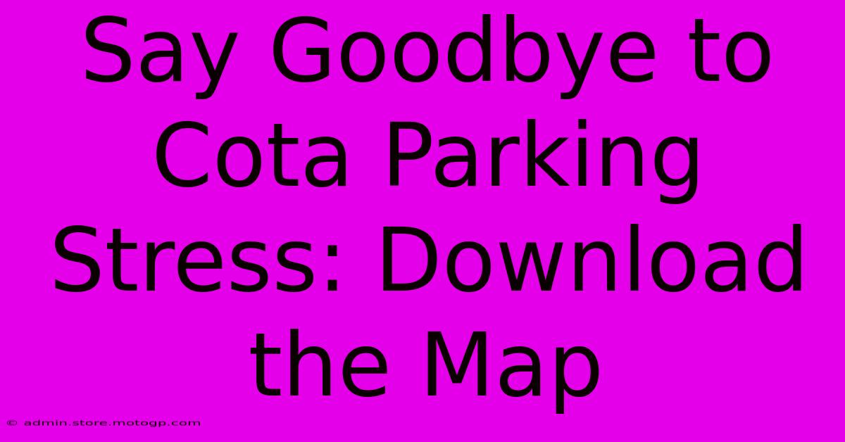 Say Goodbye To Cota Parking Stress: Download The Map