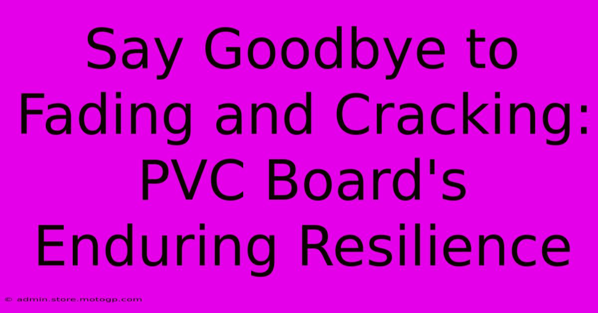 Say Goodbye To Fading And Cracking: PVC Board's Enduring Resilience