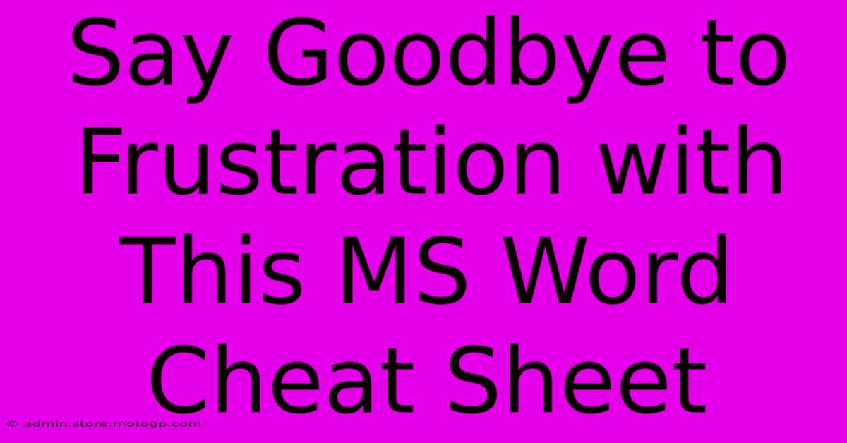 Say Goodbye To Frustration With This MS Word Cheat Sheet