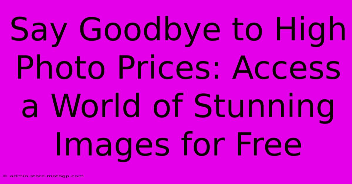 Say Goodbye To High Photo Prices: Access A World Of Stunning Images For Free