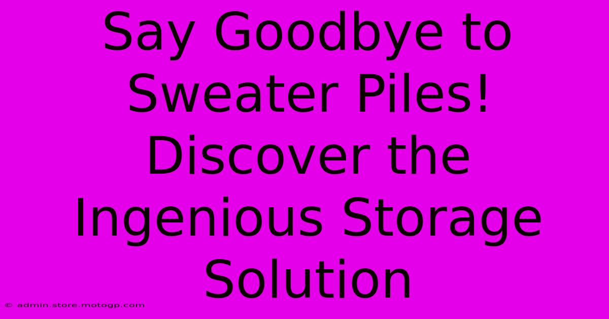 Say Goodbye To Sweater Piles! Discover The Ingenious Storage Solution