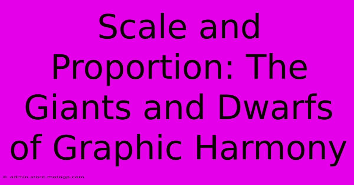 Scale And Proportion: The Giants And Dwarfs Of Graphic Harmony