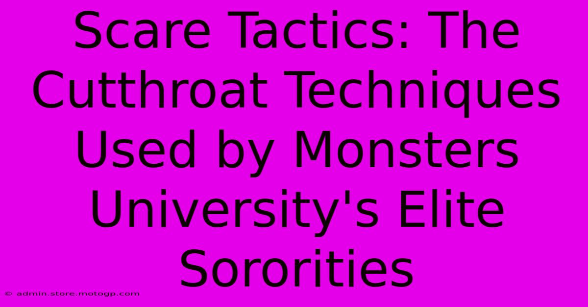 Scare Tactics: The Cutthroat Techniques Used By Monsters University's Elite Sororities