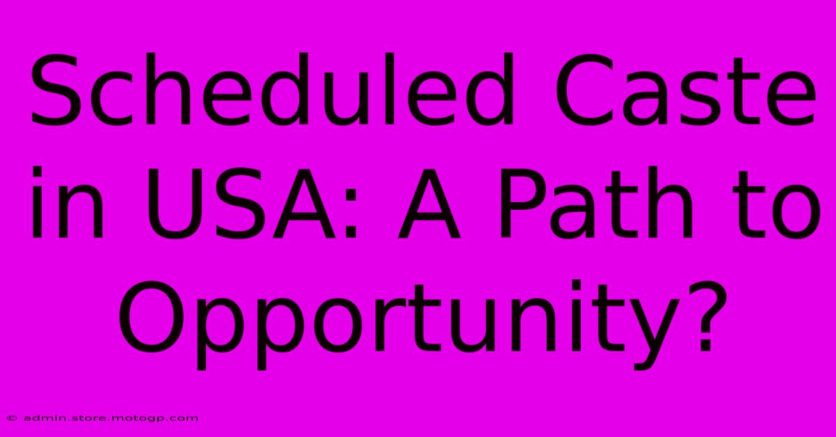 Scheduled Caste In USA: A Path To Opportunity?