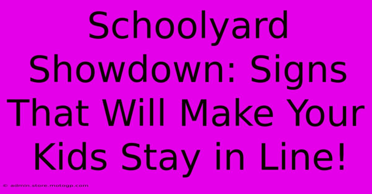 Schoolyard Showdown: Signs That Will Make Your Kids Stay In Line!