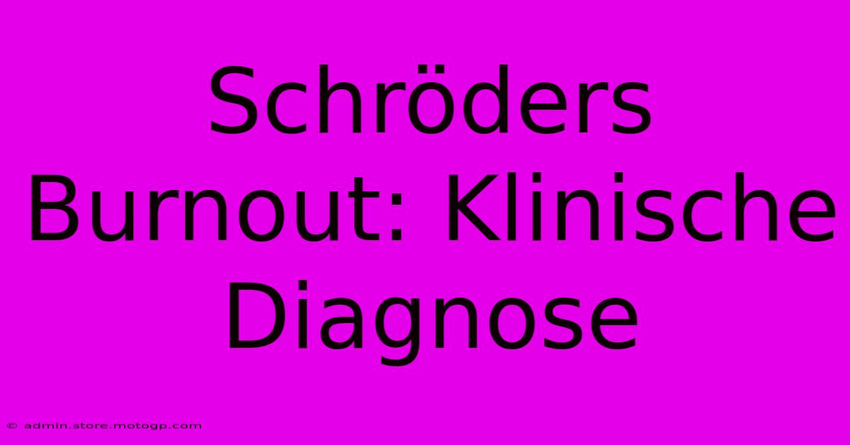 Schröders Burnout: Klinische Diagnose