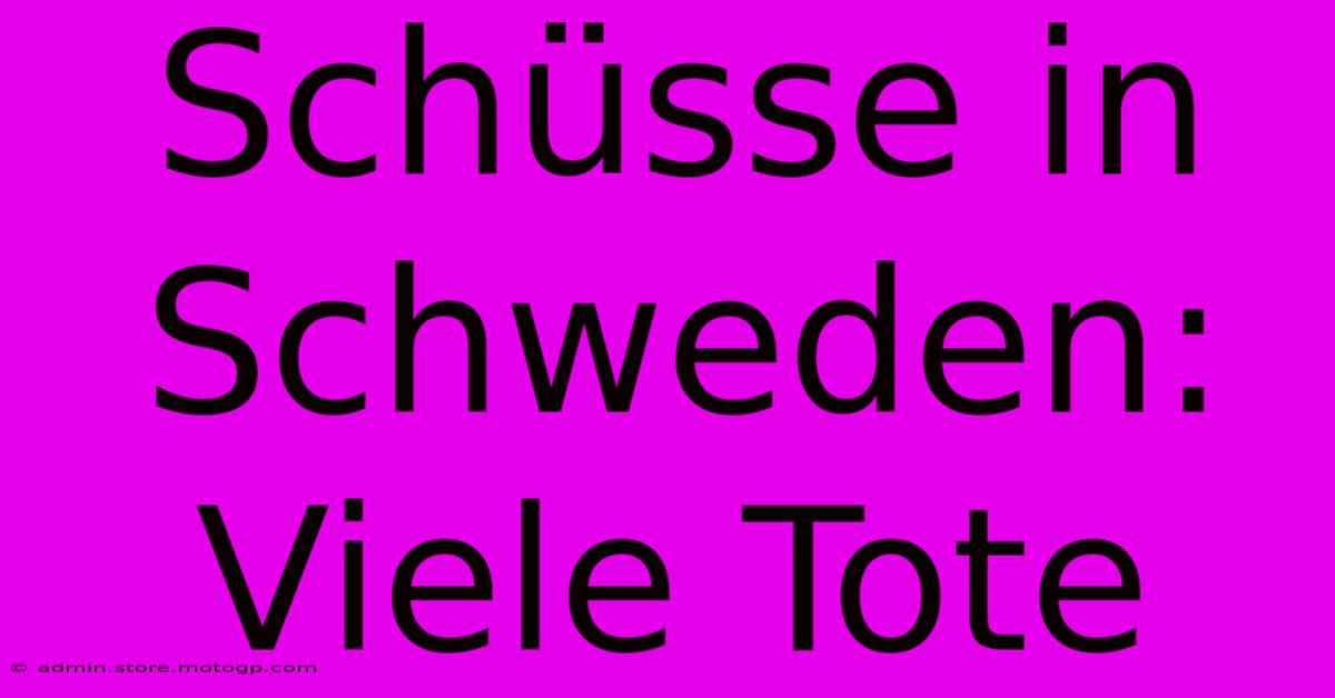 Schüsse In Schweden: Viele Tote