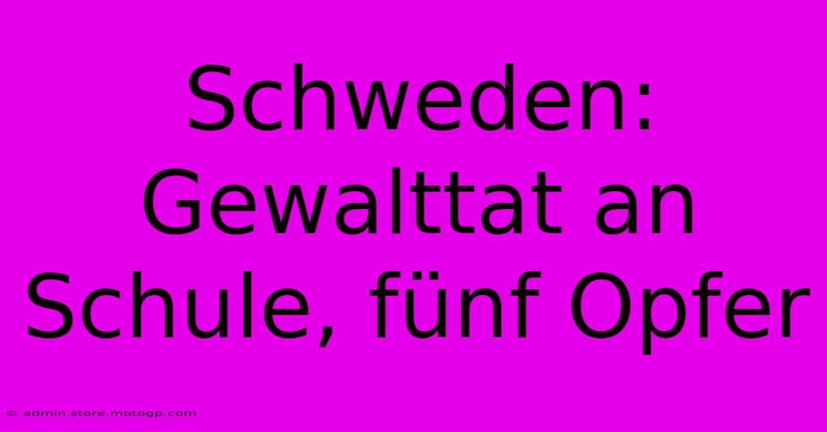 Schweden: Gewalttat An Schule, Fünf Opfer