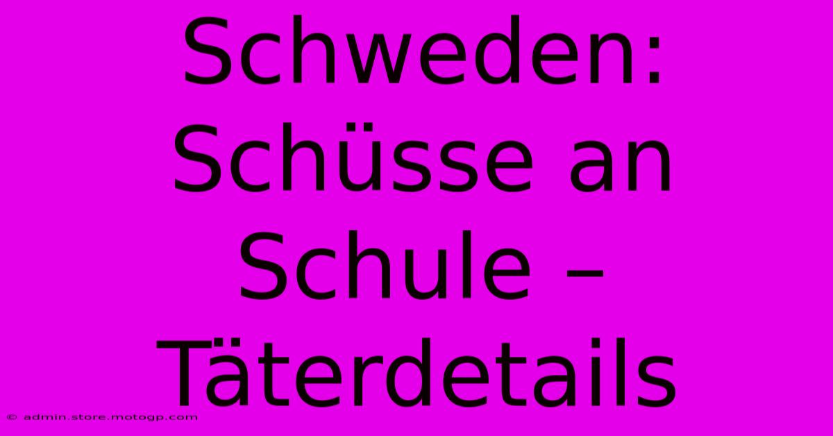 Schweden: Schüsse An Schule – Täterdetails