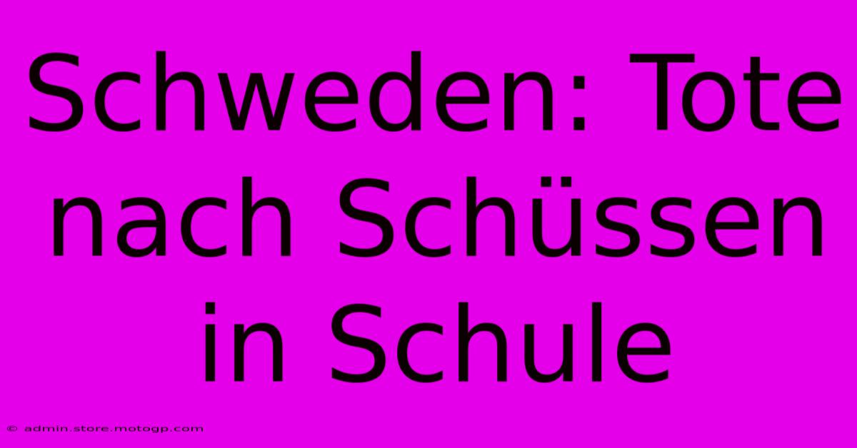 Schweden: Tote Nach Schüssen In Schule