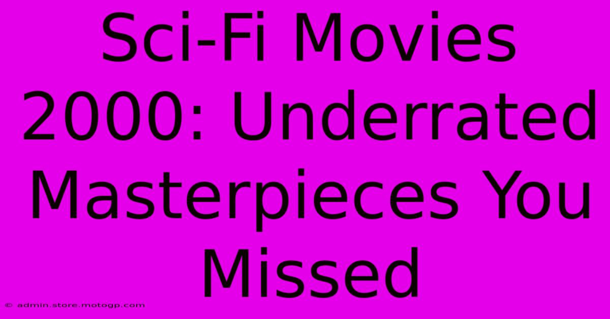 Sci-Fi Movies 2000: Underrated Masterpieces You Missed