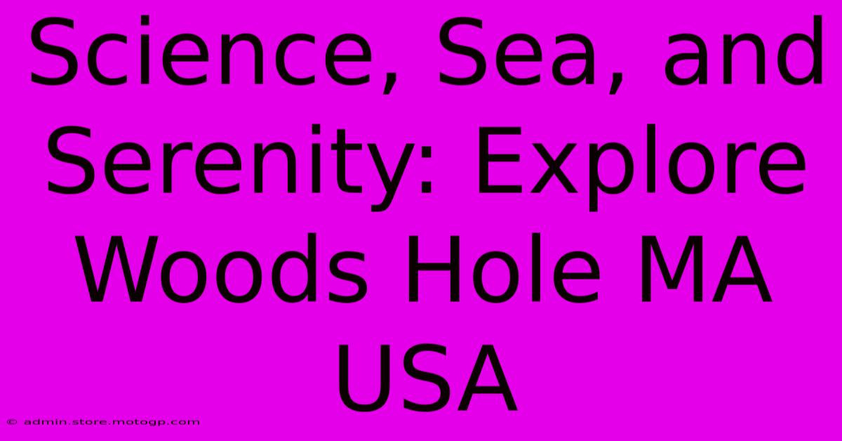 Science, Sea, And Serenity: Explore Woods Hole MA USA