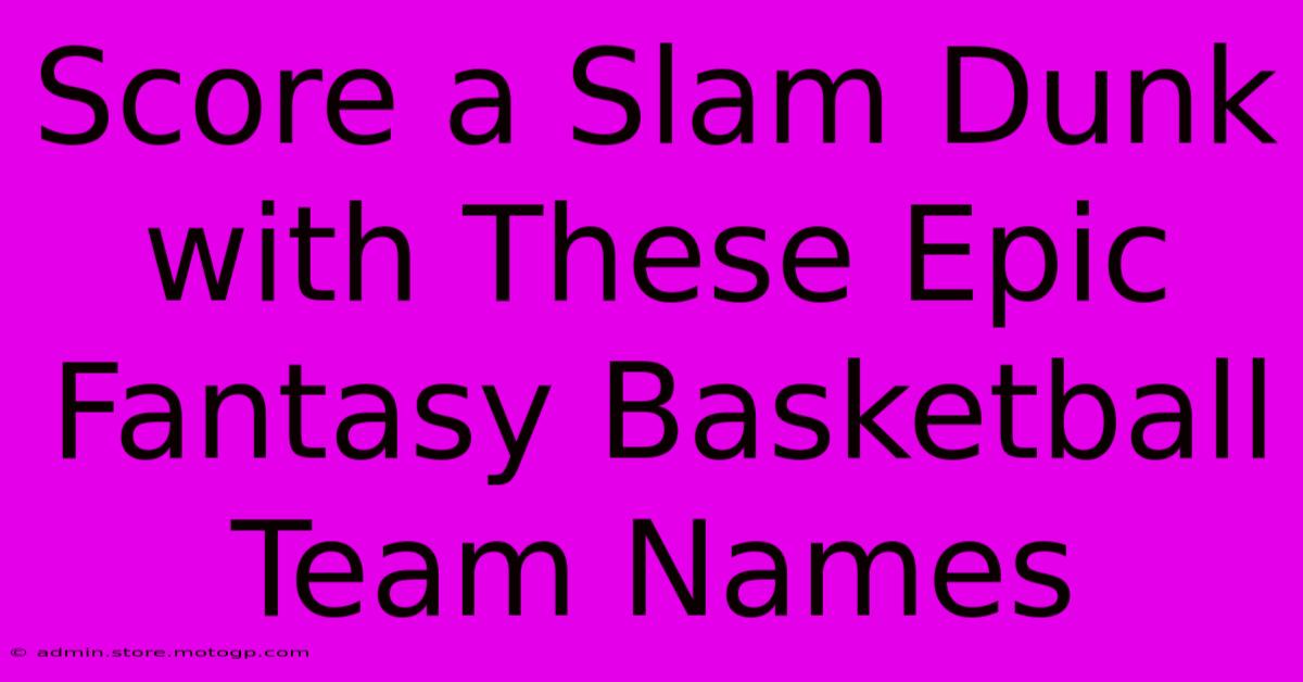 Score A Slam Dunk With These Epic Fantasy Basketball Team Names