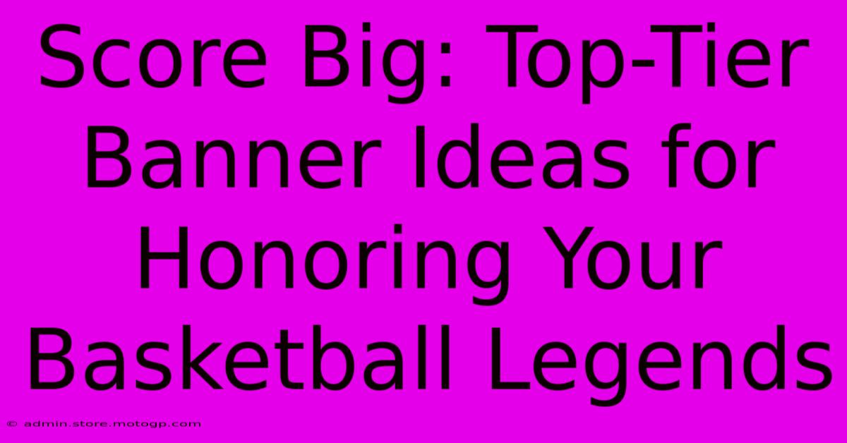 Score Big: Top-Tier Banner Ideas For Honoring Your Basketball Legends