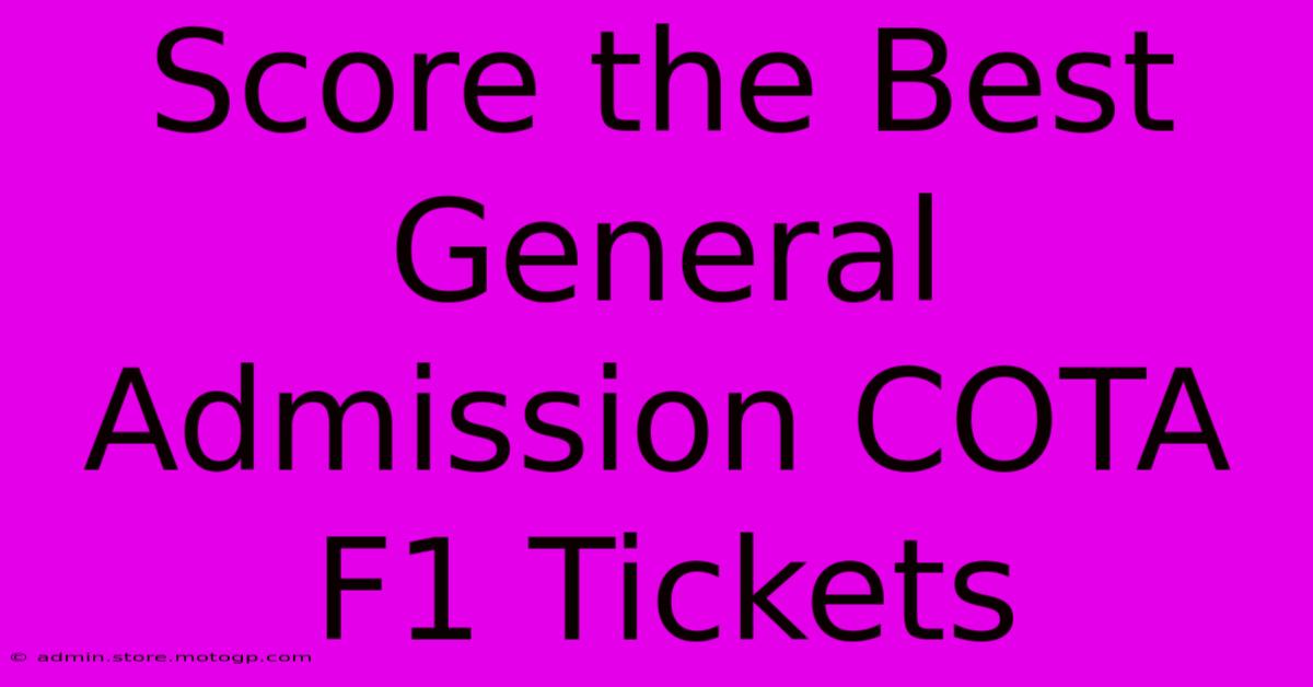 Score The Best General Admission COTA F1 Tickets